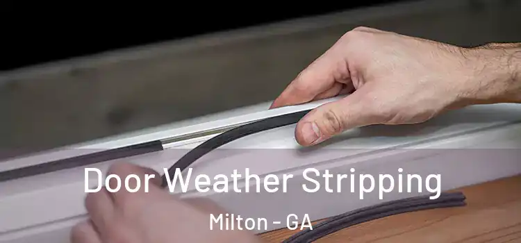 Door Weather Stripping Milton - GA